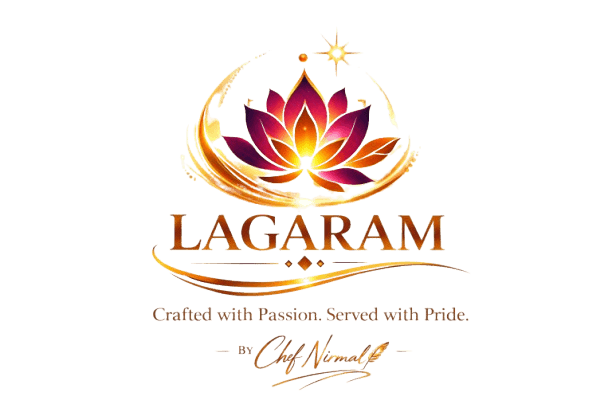 Lagaram — Crafted with Passion. Served with Pride. By Chef Nirmal